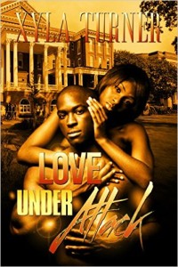 Cover Art for LOVE UNDER ATTACK by Xyla Turner